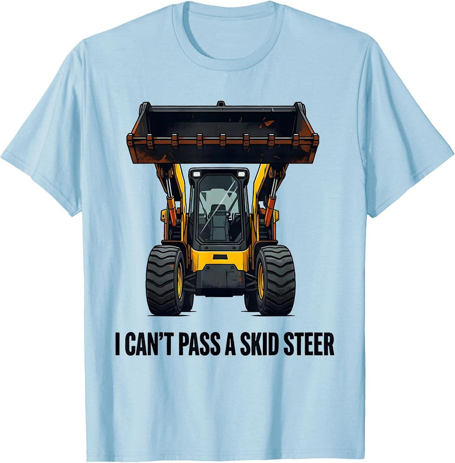 Men's I Can't Pass A Skid Steer Funny Heavy Equipment Operator T-Shirt - Baby Blue