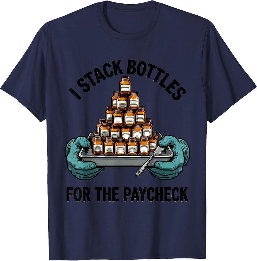 I Stack Bottles For The Paycheck Funny Pharmacy Tech Job T-Shirt - Navy Blue