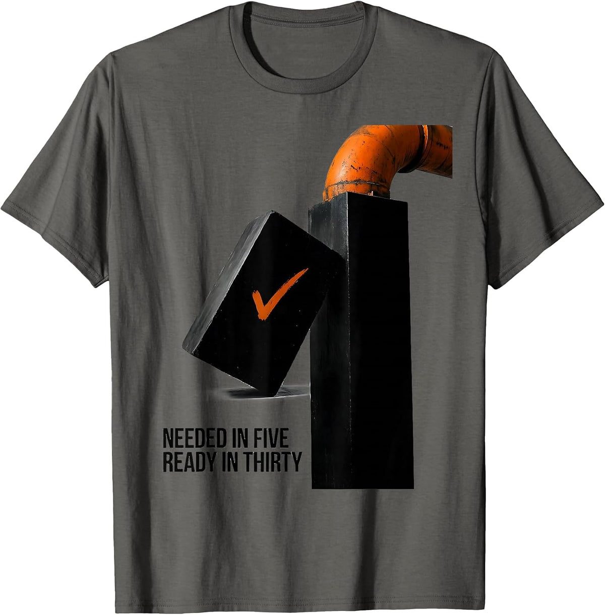 Needed In Five, Ready In Thirty Funny Sterile Processing T-Shirt - Asphalt Grey