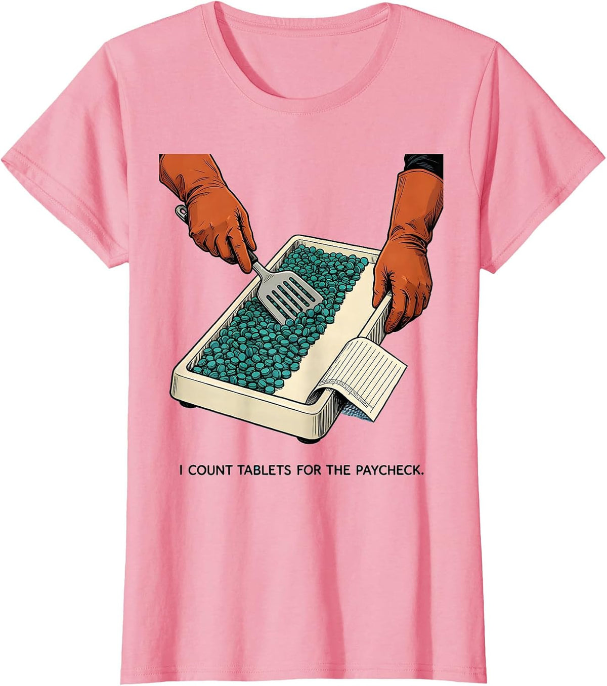 Women's I Count Tablets For The Paycheck Funny Pharmacy Tech Humor T-Shirt - Pink