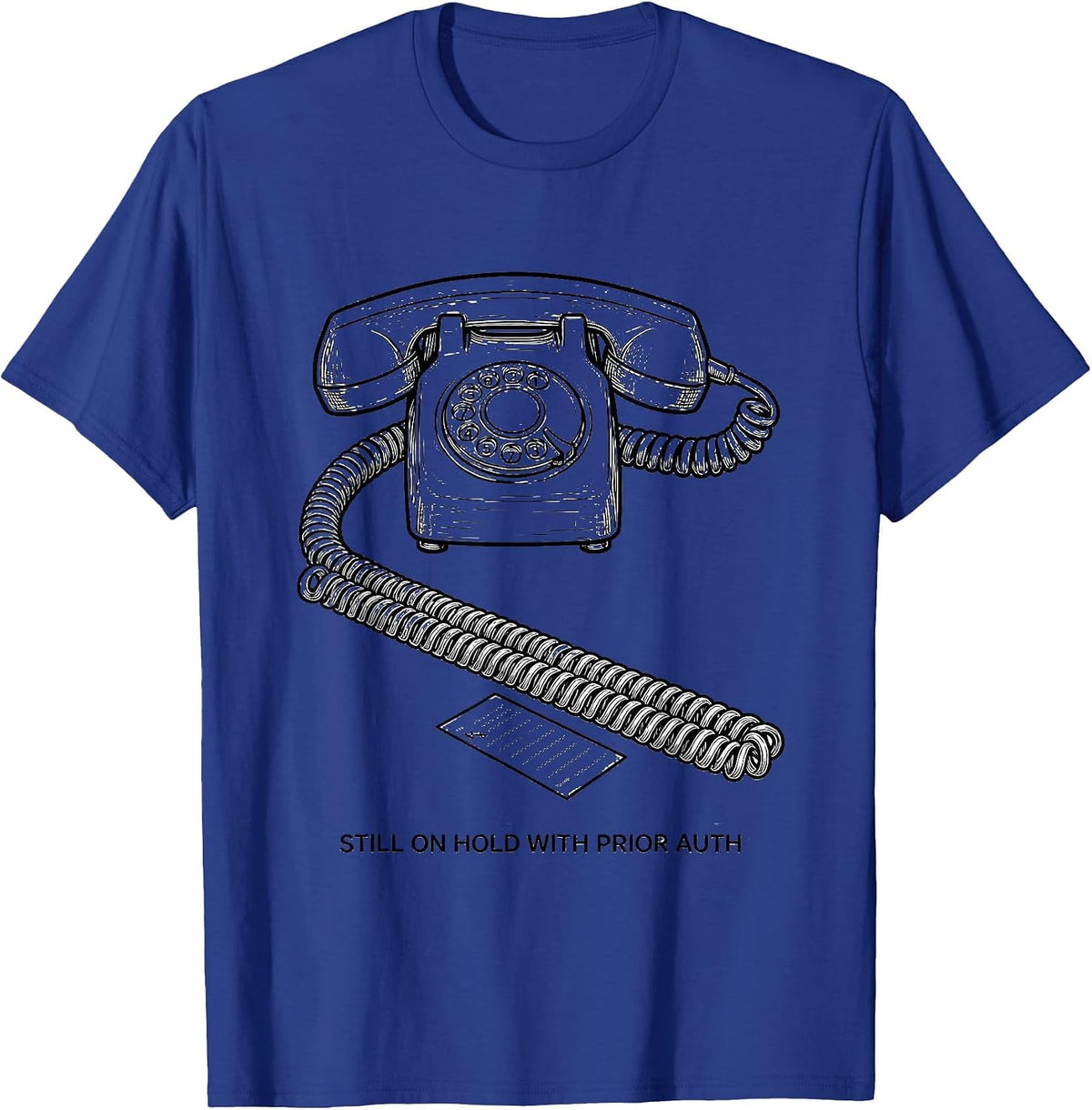 Still On Hold With Prior Auth Funny Pharmacy Tech Pharmacist T-Shirt - Royal Blue