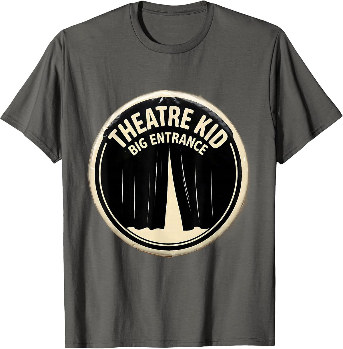 Theatre Kid Big Entrance Funny Theater Drama Stage Performer T-Shirt - Asphalt Grey
