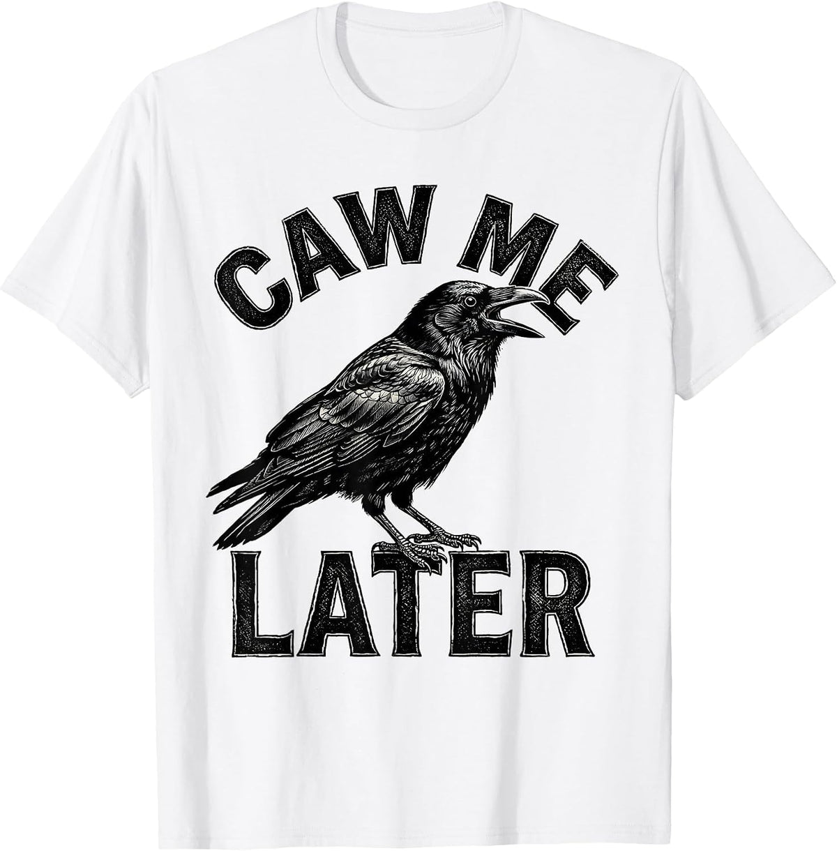 Men's Caw Me Later Gothic Crow Bird Pun Humor T-Shirt - White