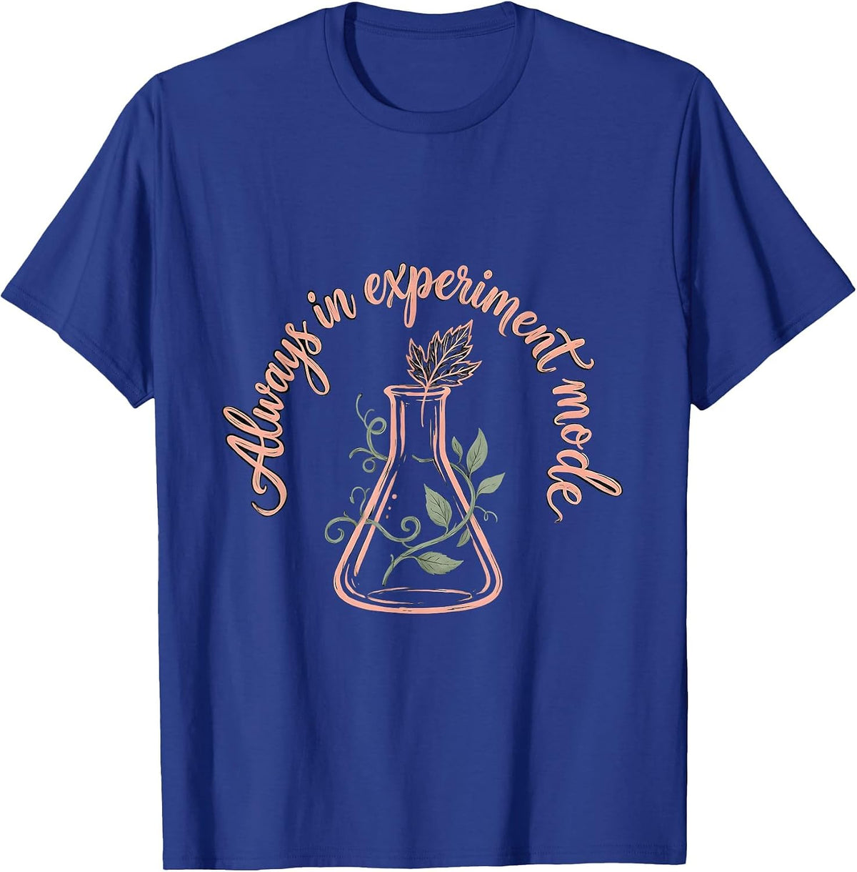 Always In Experiment Mode Science Teacher Design T-Shirt - Royal Blue