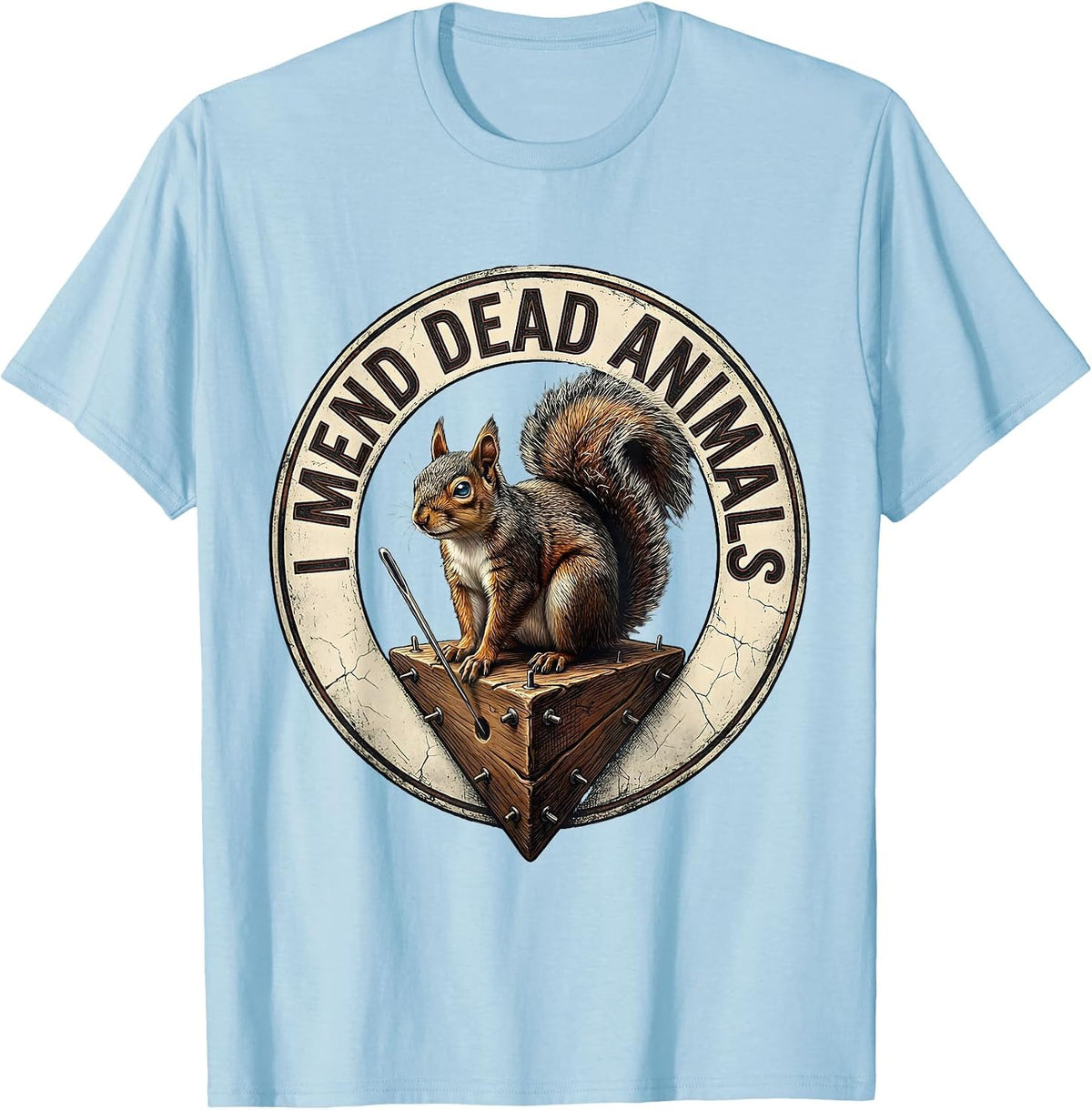 Men's I Mend Dead Animals Distressed Taxidermist Funny Gift T-Shirt - Baby Blue