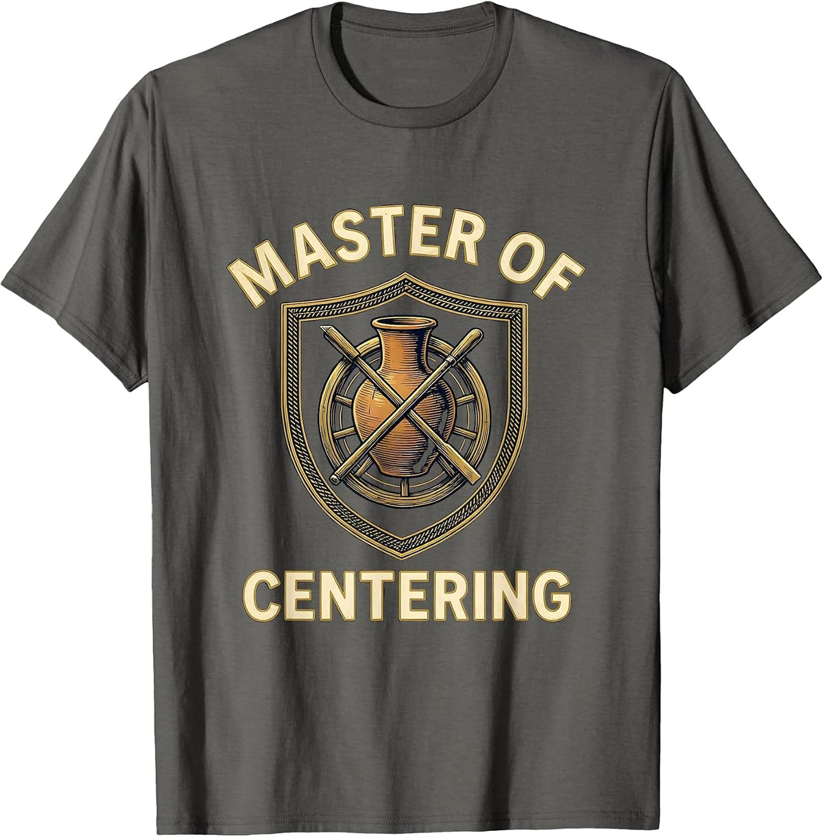 Master Of Centering Funny Pottery Ceramicist Wheel Throwing T-Shirt - Asphalt Grey