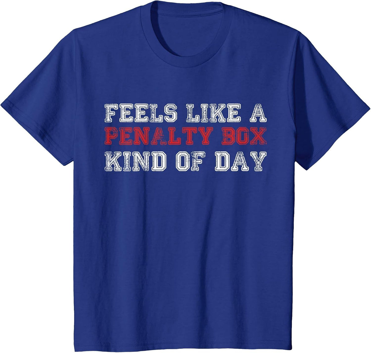Funny Hockey Feels Like a Penalty Box Day Hockey Player T-Shirt - Royal Blue
