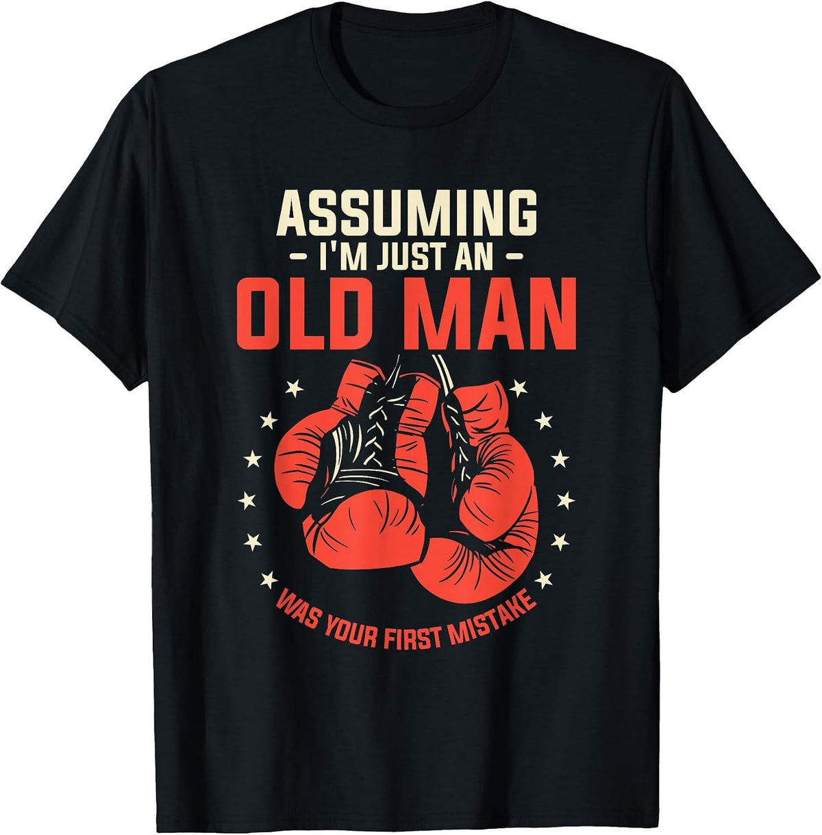Assuming I'm Just an Old Man was Your First Mistake Boxing T-Shirt - Black