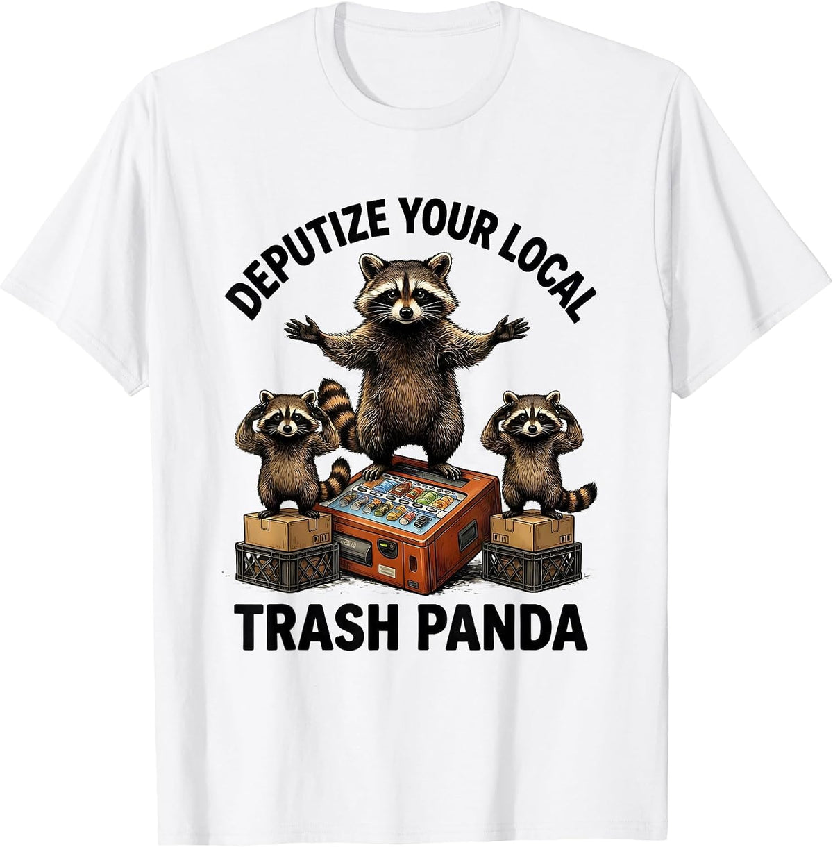 Men's Deputize Your Local Trash Panda Funny Raccoon Meme Humor T-Shirt - White