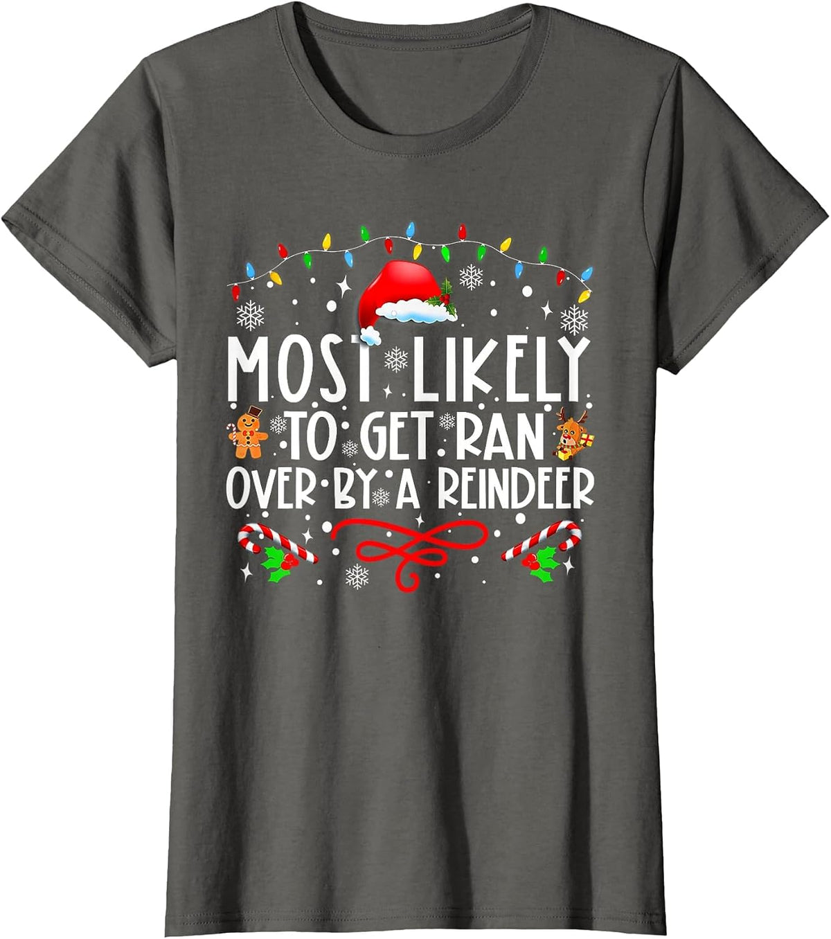 Most Likely to Get Ran Over by A Reindeer Family Christmas T T-Shirt - Asphalt Grey