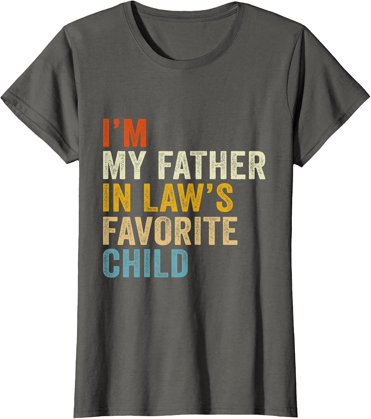 I’m My Father in Law’s Favorite Child T-Shirt - Asphalt Grey