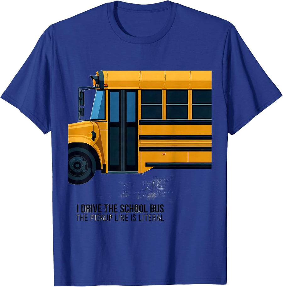 I Drive The School Bus, The Pickup Line Is Literal Funny T-Shirt - Royal Blue