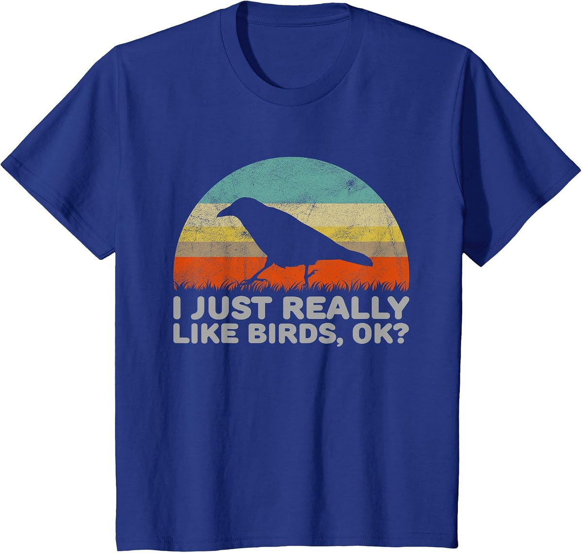 Funny I Just Really Like Birds OK T-Shirt T-Shirt - Royal Blue
