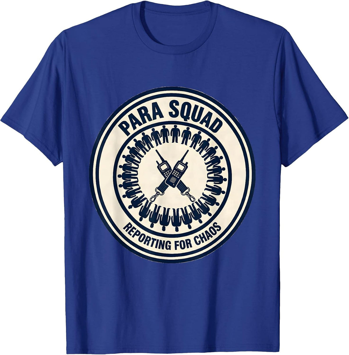 Men's Para Squad Reporting For Chaos Funny Paraprofessional T-Shirt - Royal Blue