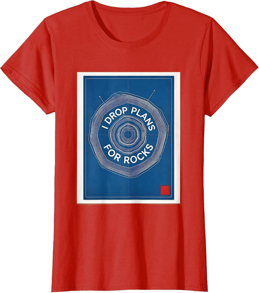 Women's I Drop Plans For Rocks Funny Rock Collector Geology Humor T-Shirt - Red