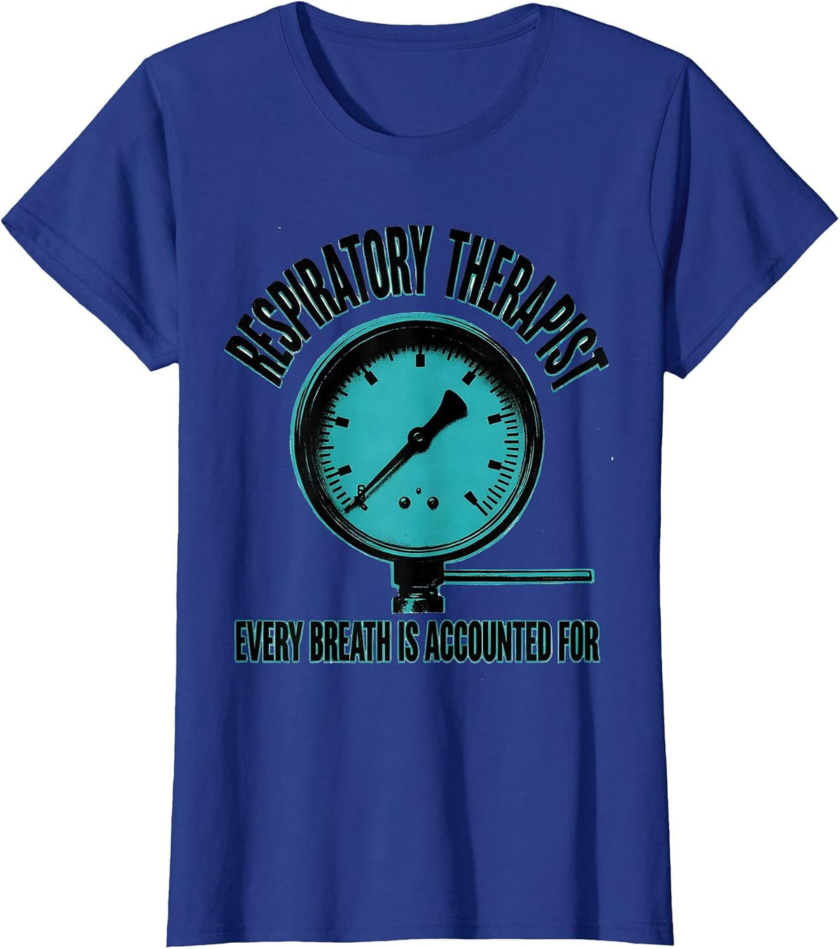 Women's Respiratory Therapist / Every Breath Is Accounted For T-Shirt - Royal Blue
