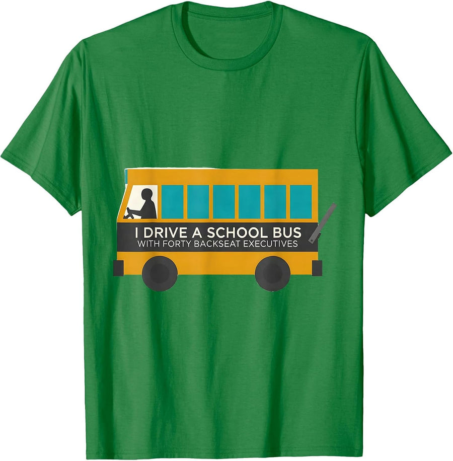 Men's I Drive A School Bus With Forty Backseat Executives Funny T-Shirt - Kelly Green