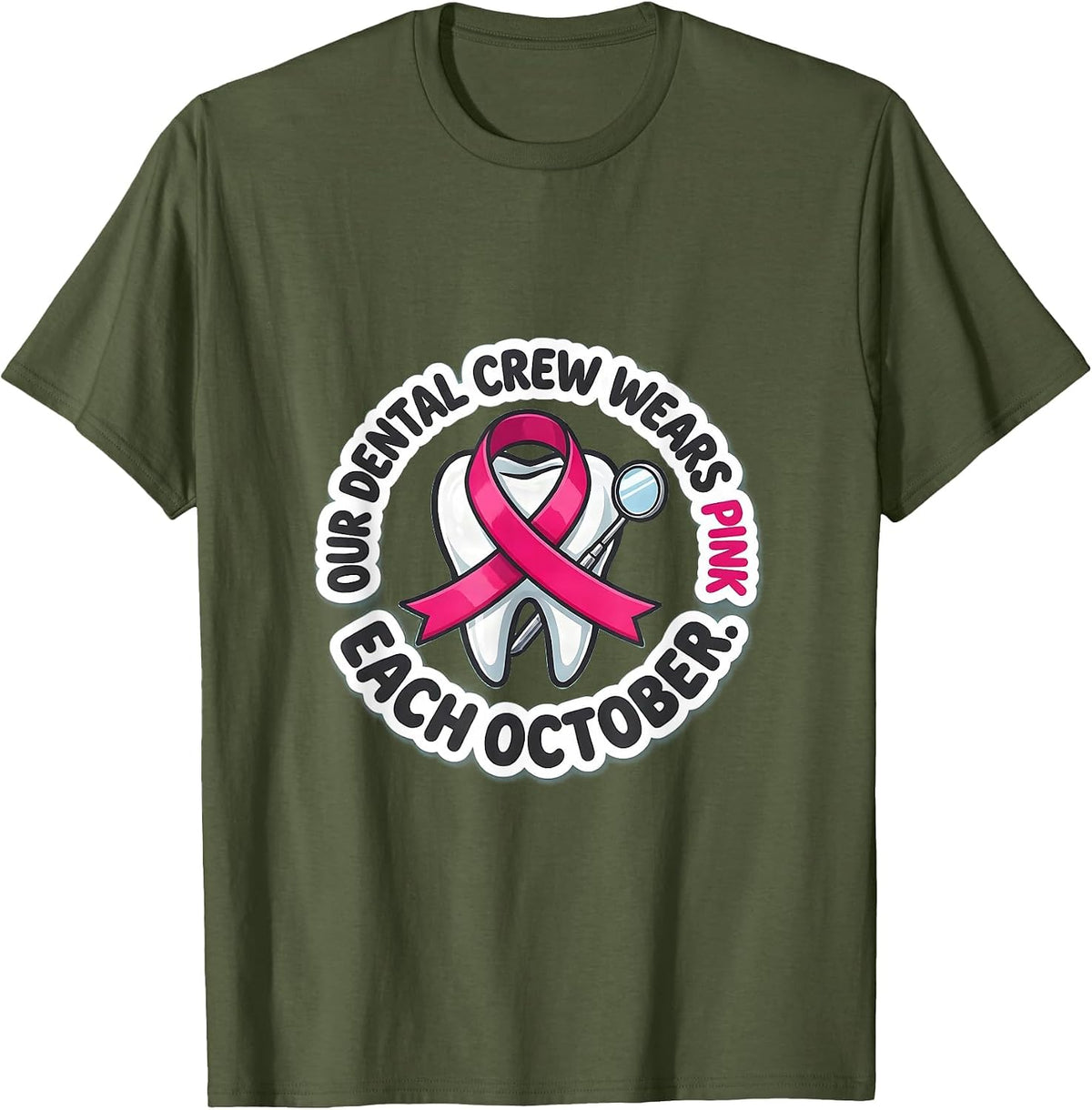 Our Dental Crew Wears Pink Each October Dental T-Shirt - Olive Green