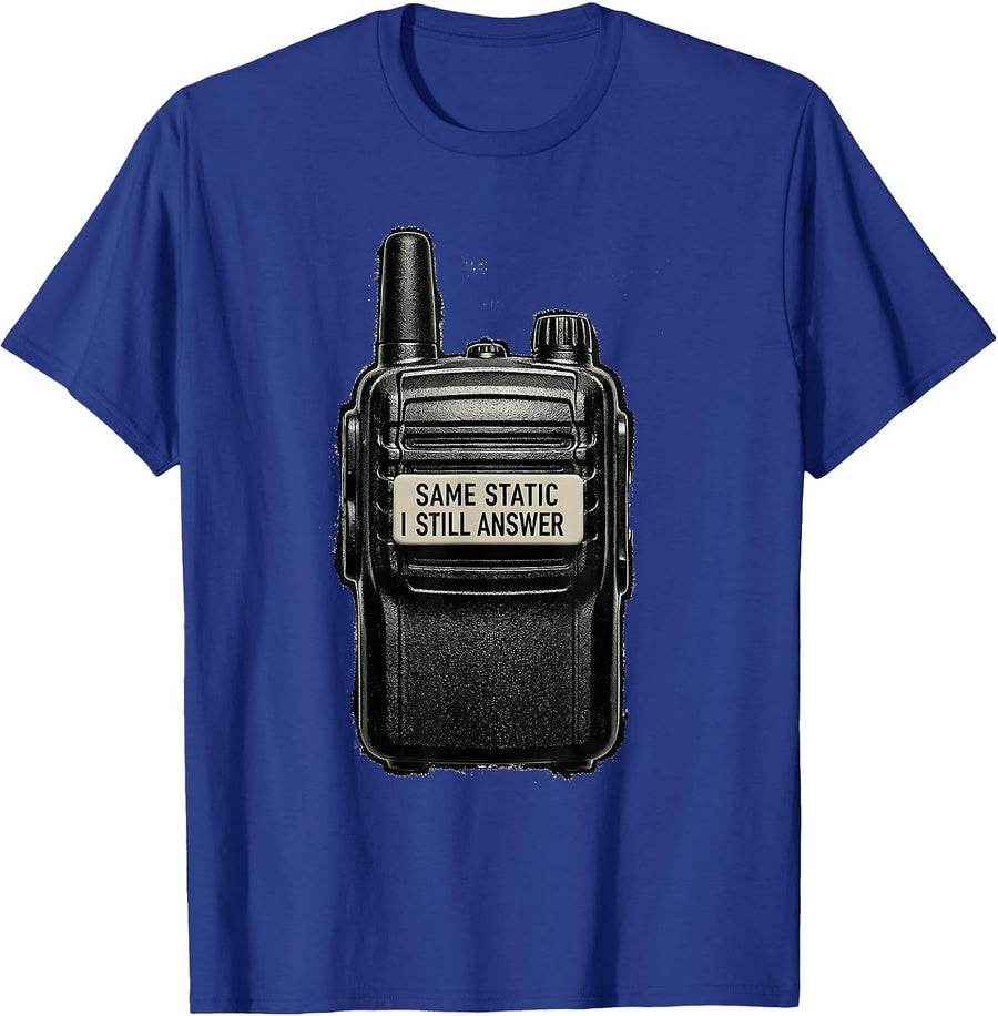 Same Static, I Still Answer Funny Police Officer Gift T-Shirt - Royal Blue