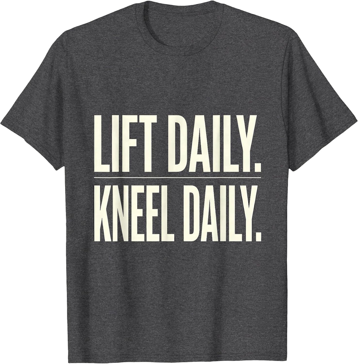 Men's Lift Daily Kneel Daily Christian Gym Faith Workout T-Shirt - Dark Heather Grey