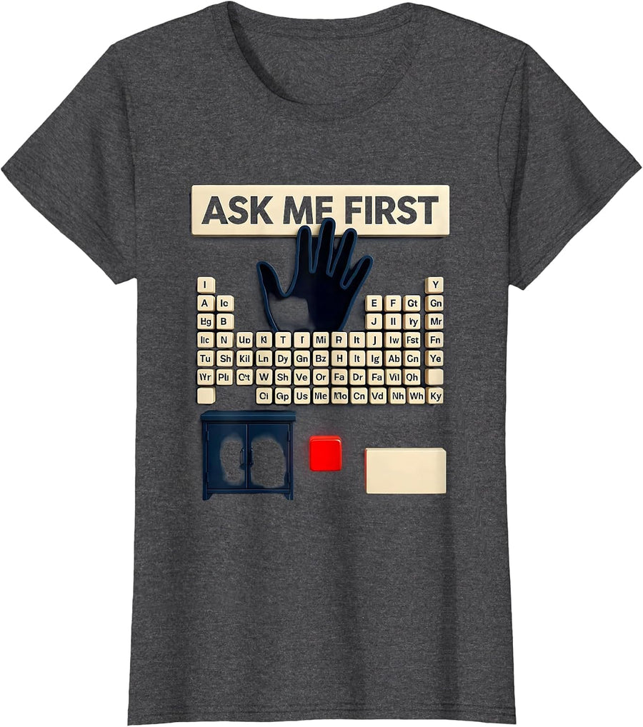 Women's Ask Me First Funny Periodic Table Chemistry Teacher Science T-Shirt - Dark Heather Grey