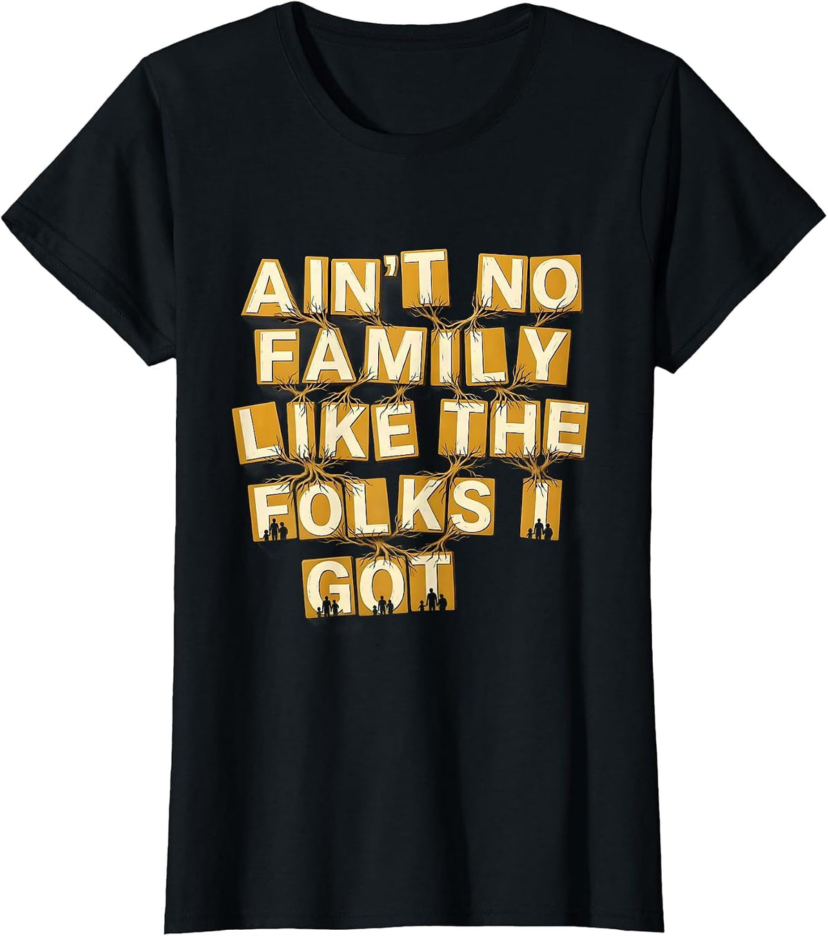 Women's Ain't No Family Like The Folks I Got Funny Family Reunion T-Shirt - Black