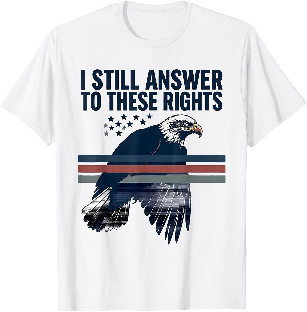 Men's I Still Answer To These Rights Vintage Patriotic Eagle Flag T-Shirt - White