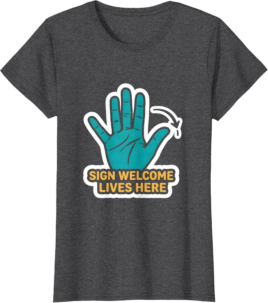 Women's Sign Welcome Lives Here Funny ASL Teacher Deaf Awareness T-Shirt - Dark Heather Grey