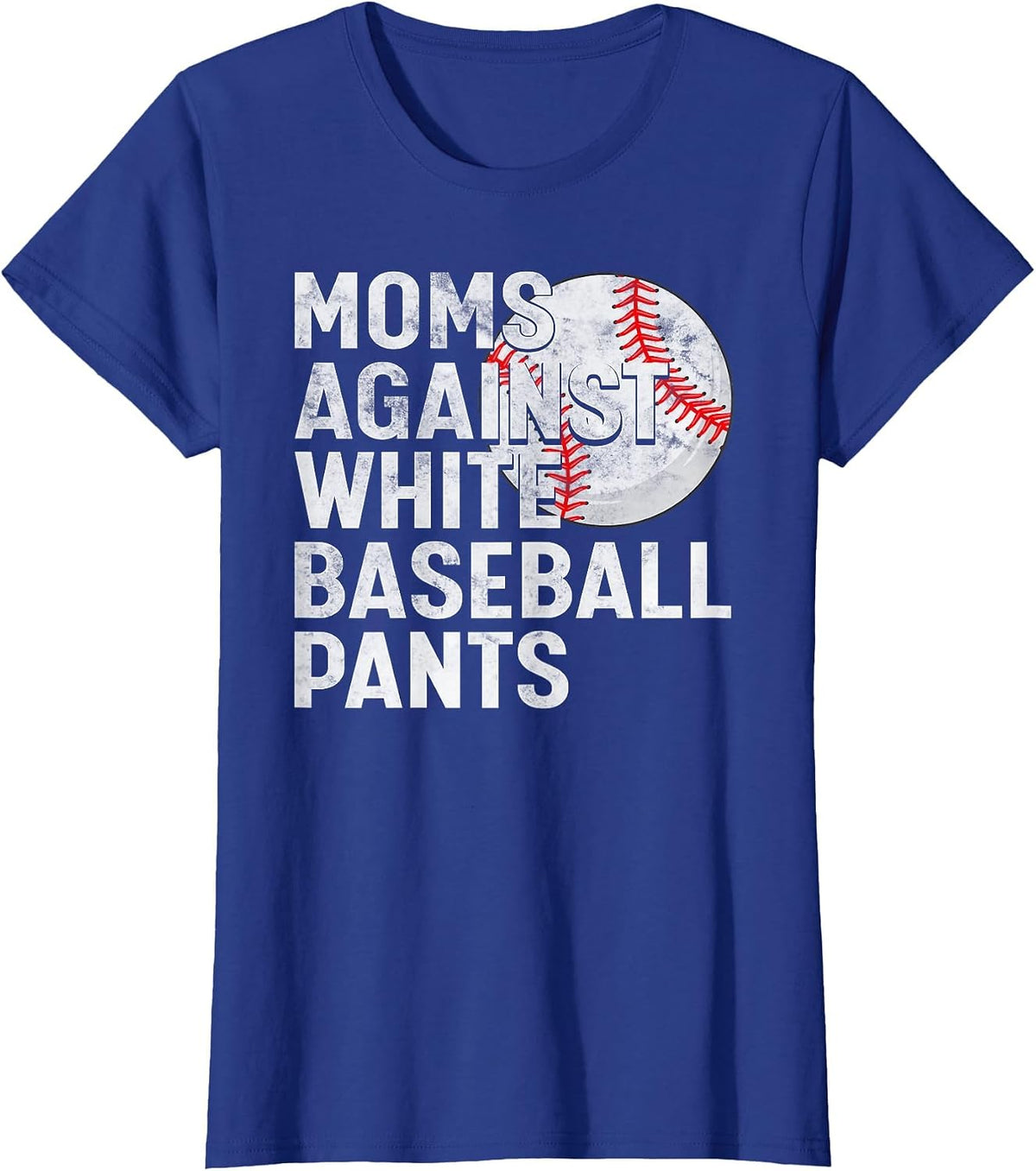 Baseball Mom Mothers Day Moms Against White Baseball Pants T-Shirt - Royal Blue