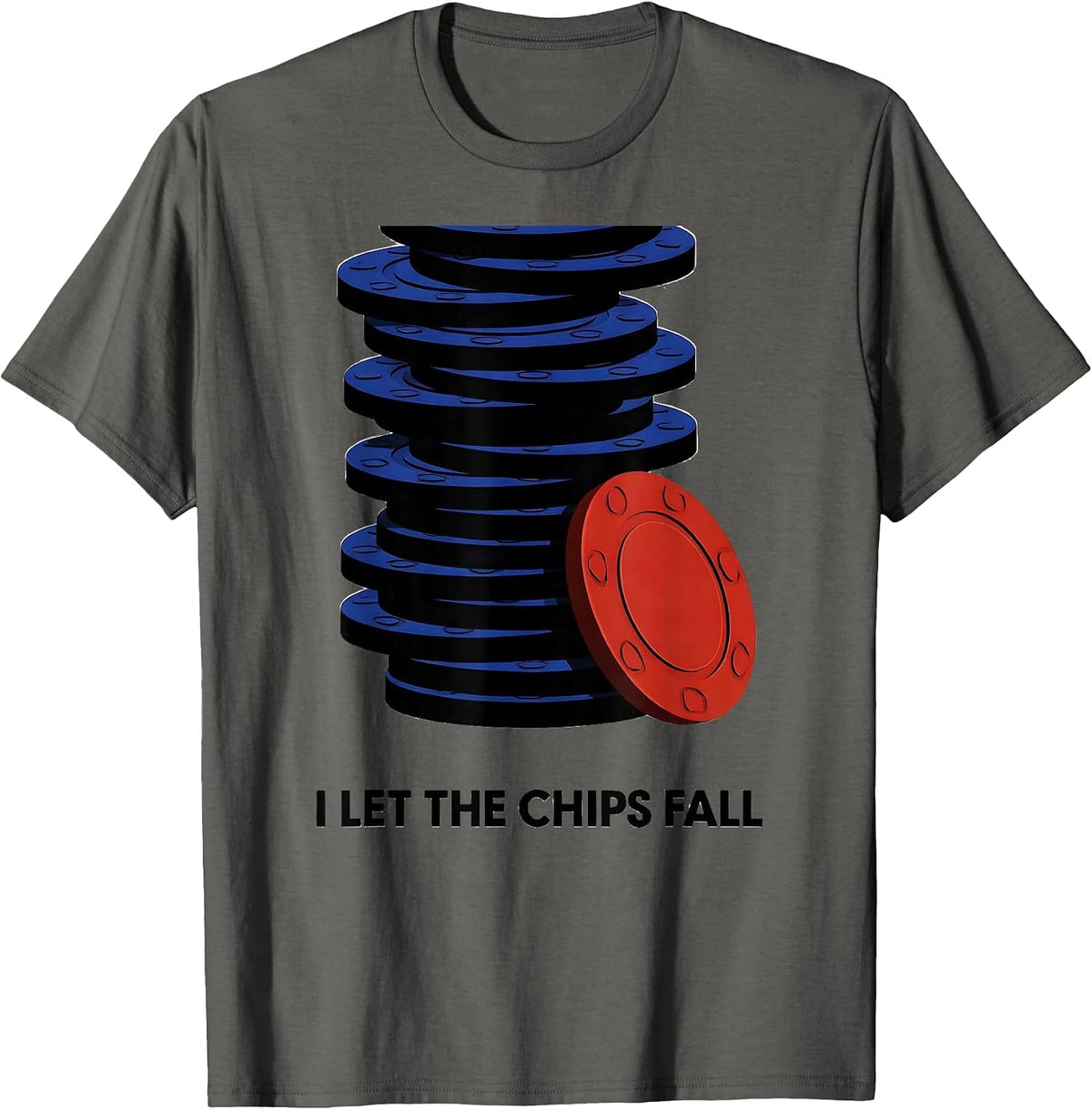 Men's I Let The Chips Fall Funny Poker Player Casino Gambler Humor T-Shirt - Asphalt Grey