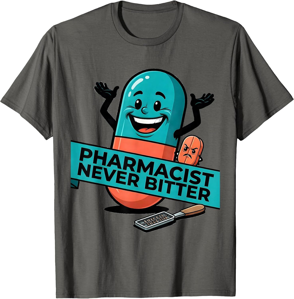 Pharmacist Never Bitter Funny Pharmacy Technician Crew T-Shirt - Asphalt Grey