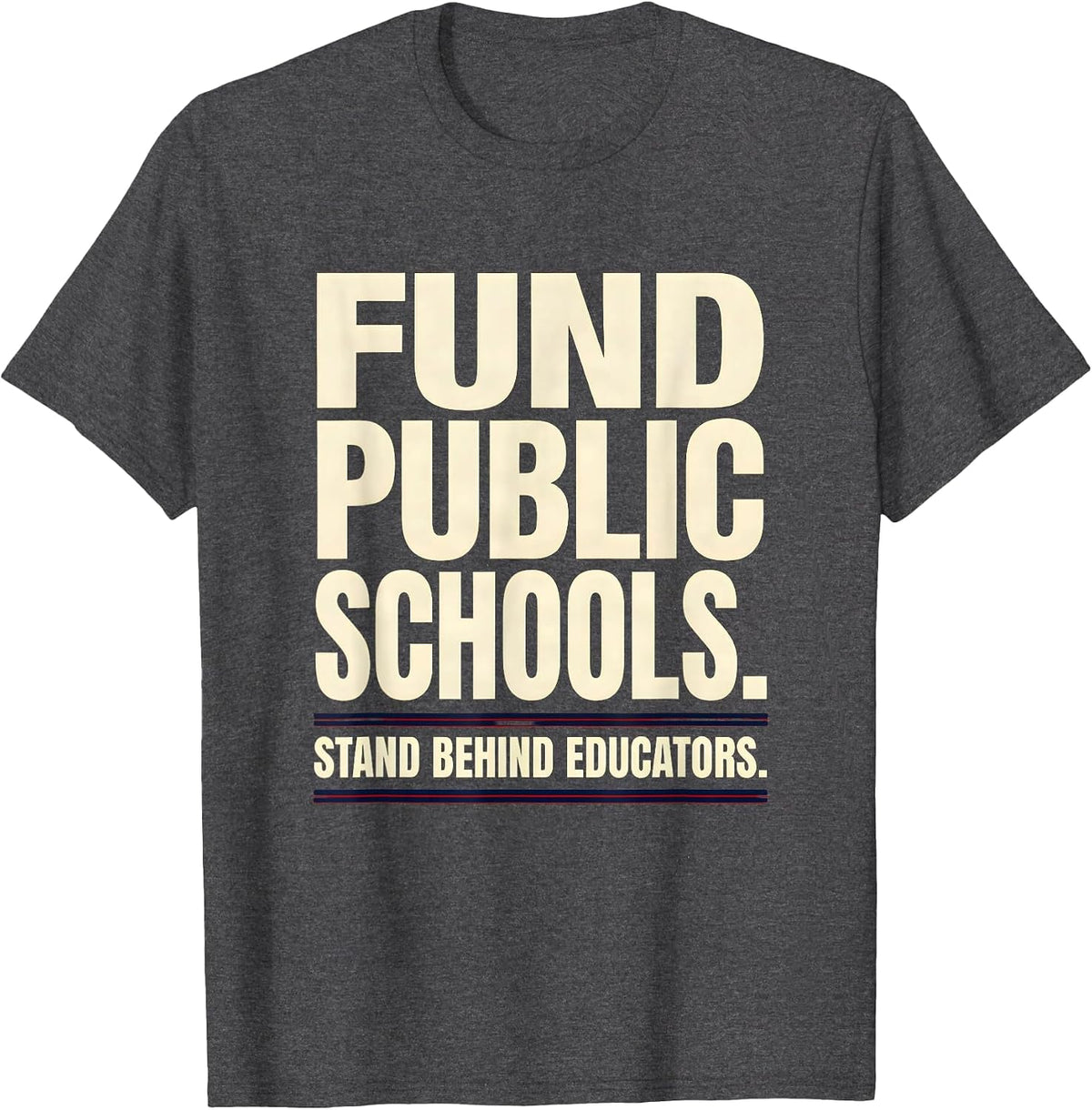 Fund Public Schools Stand Behind Educators Teacher T-Shirt - Dark Heather Grey