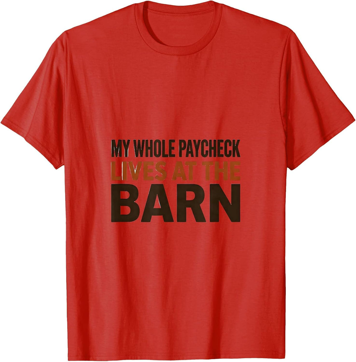 Men's My Whole Paycheck Lives At The Barn Funny Horse Lover Girl T-Shirt - Red