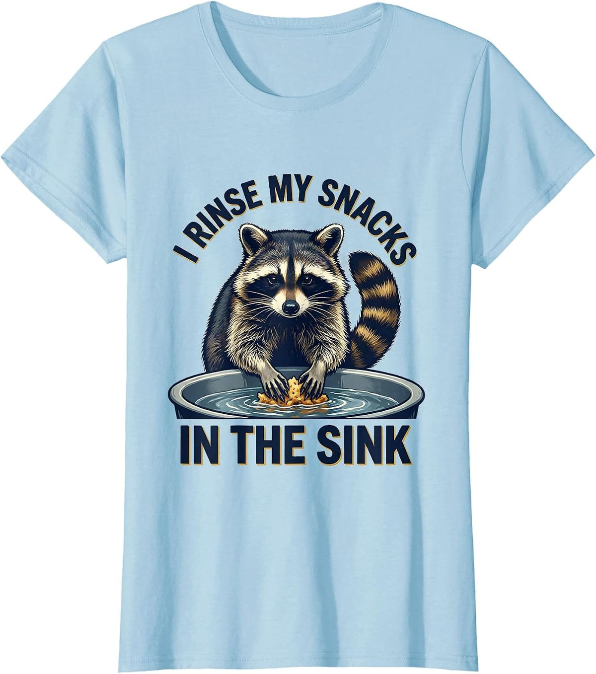 I Rinse My Snacks In The Sink Funny Raccoon Meme Trash Panda T-Shirt - Baby Blue