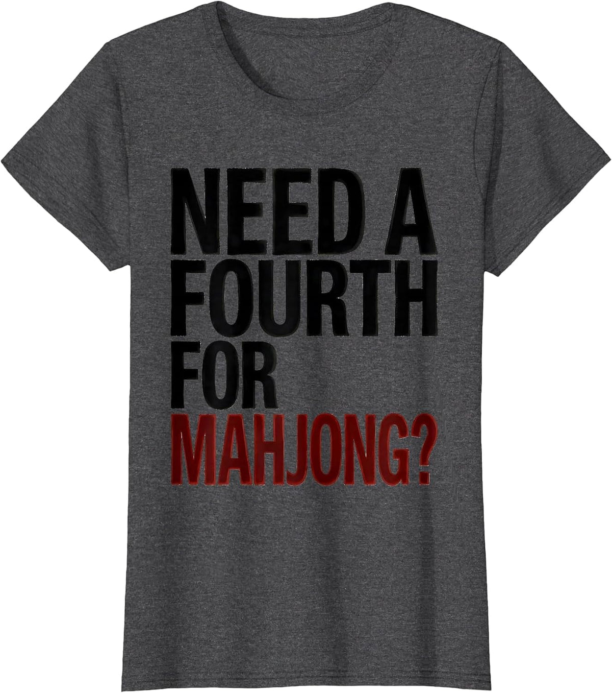 Women's Need A Fourth For Mahjong Funny Mahjong Player Chinese Tile T-Shirt - Dark Heather Grey