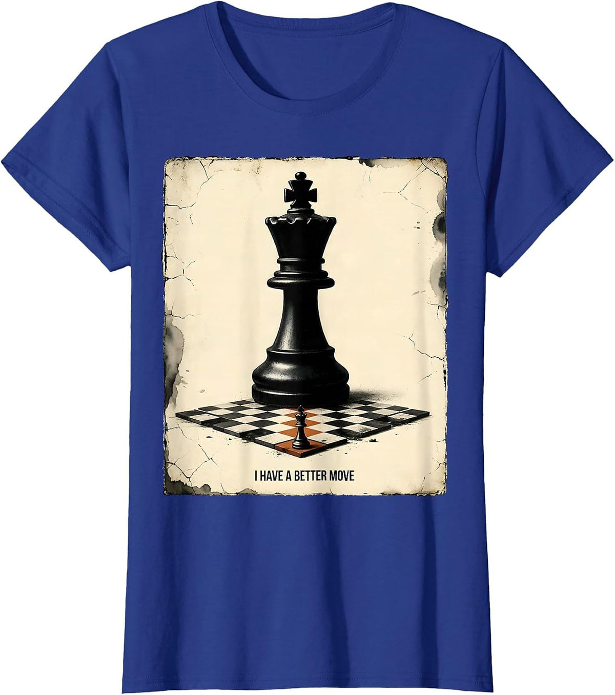Women's I Have A Better Move Distressed Funny Chess Player Gift T-Shirt - Royal Blue