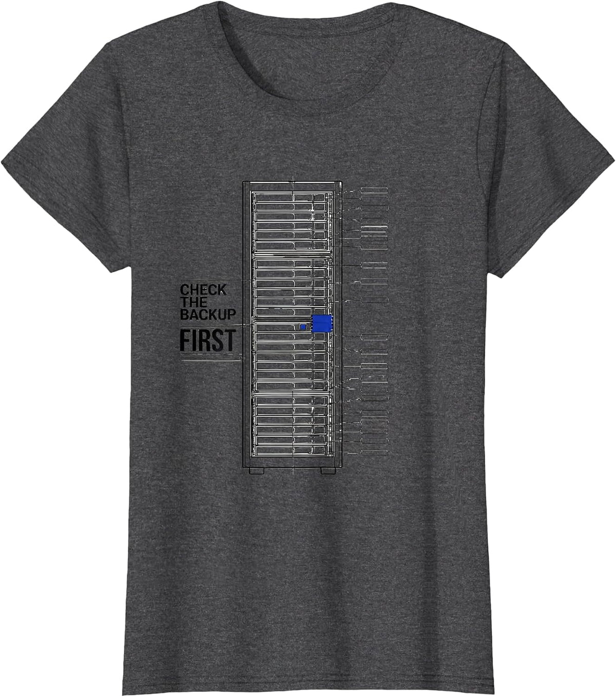 Women's Check The Backup First Funny IT Support Programmer Tech Geek T-Shirt - Dark Heather Grey