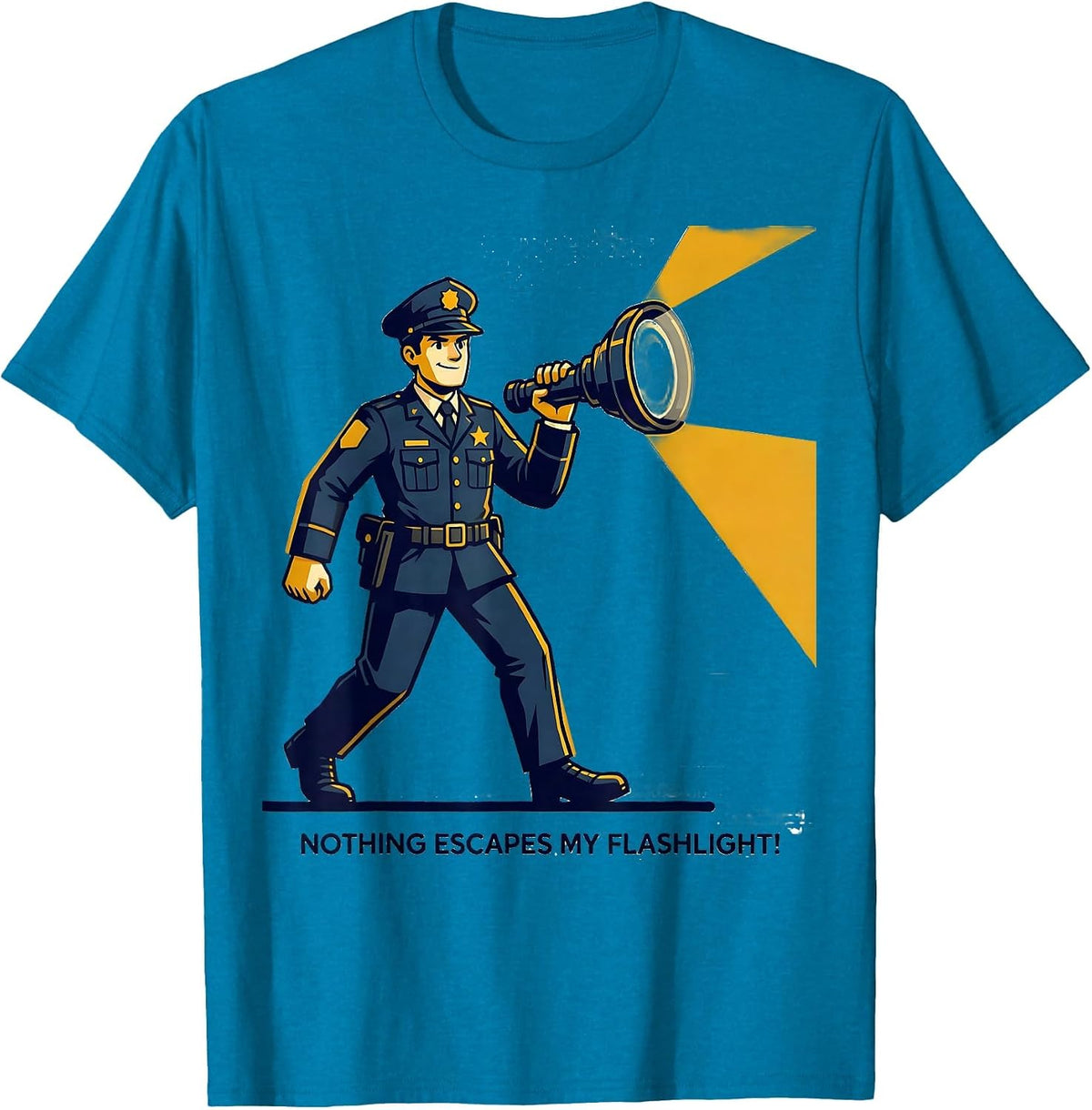 Nothing Escapes My Flashlight! Police Officer Halloween T-Shirt - Sapphire Blue