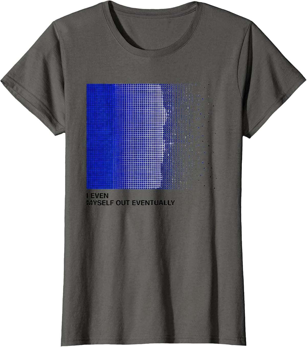 Women's I Even Myself Out Eventually Funny Science Chemistry Teacher T-Shirt - Asphalt Grey