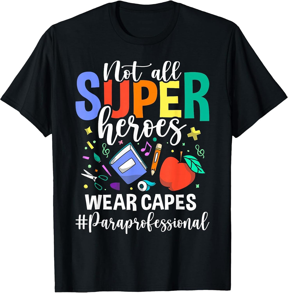 Not All Superheroes wear Capes Paraprofessional Apparel T-Shirt - Black
