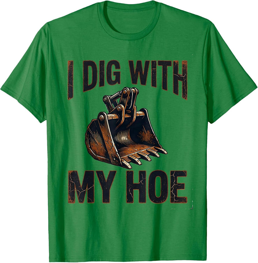 Men's I Dig With My Hoe Distressed Funny Heavy Equipment Operator T-Shirt - Kelly Green