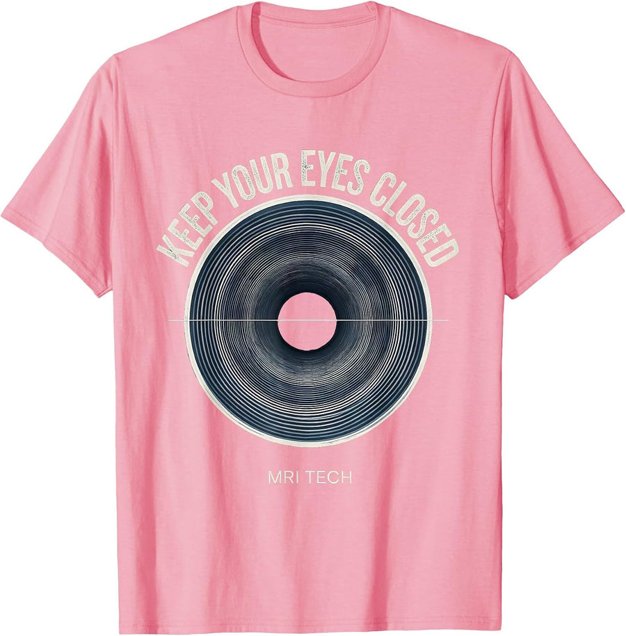 Keep Your Eyes Closed MRI Tech Radiology Rad Tech Humor T-Shirt, Men, Pink, Large - As Pictured