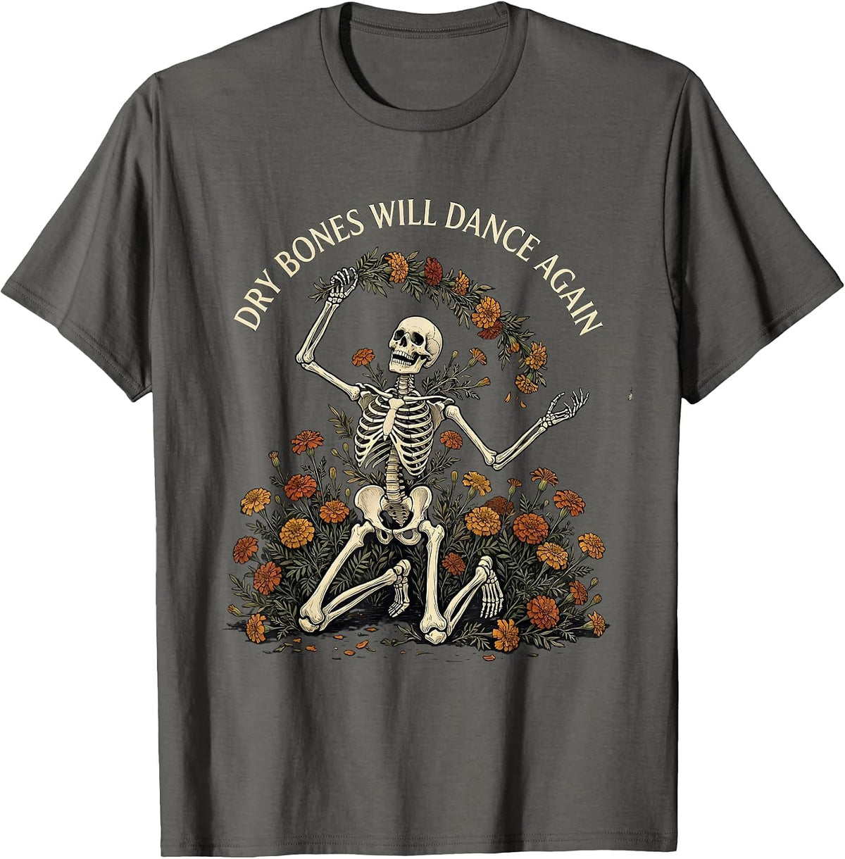 Dry Bones Will Dance Again Funny Skeleton Floral Christian T-Shirt - Asphalt Grey