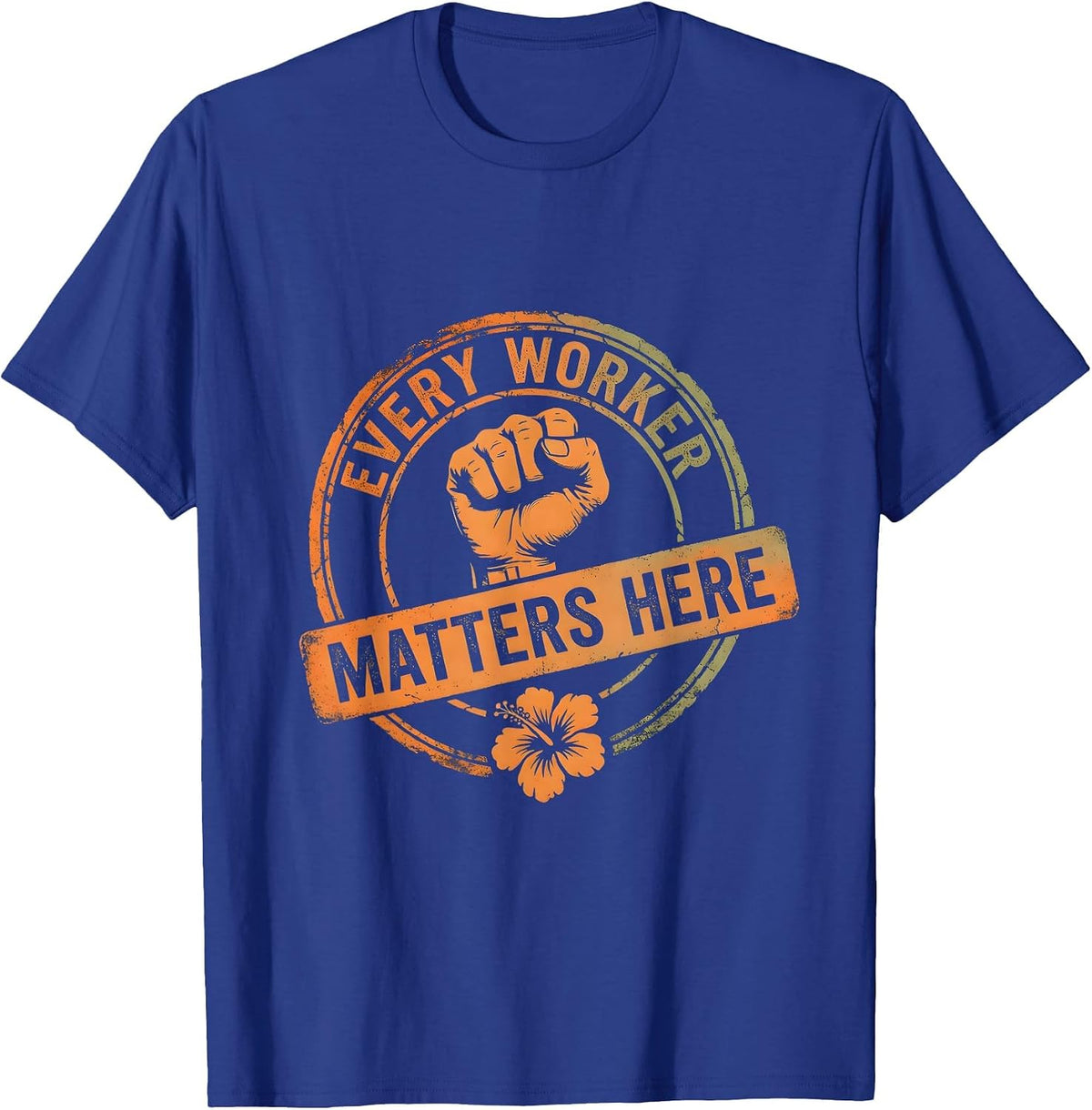 Every Worker Matters Labor Day Tribute Design T-Shirt - Royal Blue