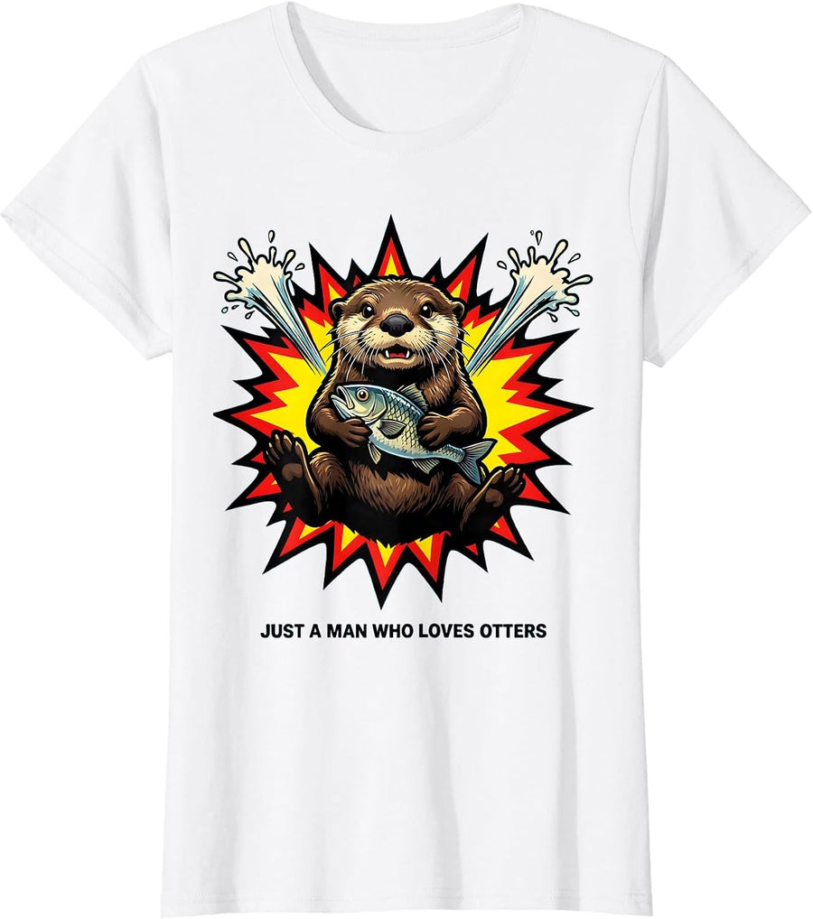 Women's Just A Man Who Loves Otters Funny Otter Lover Pop Art Gift T-Shirt - White