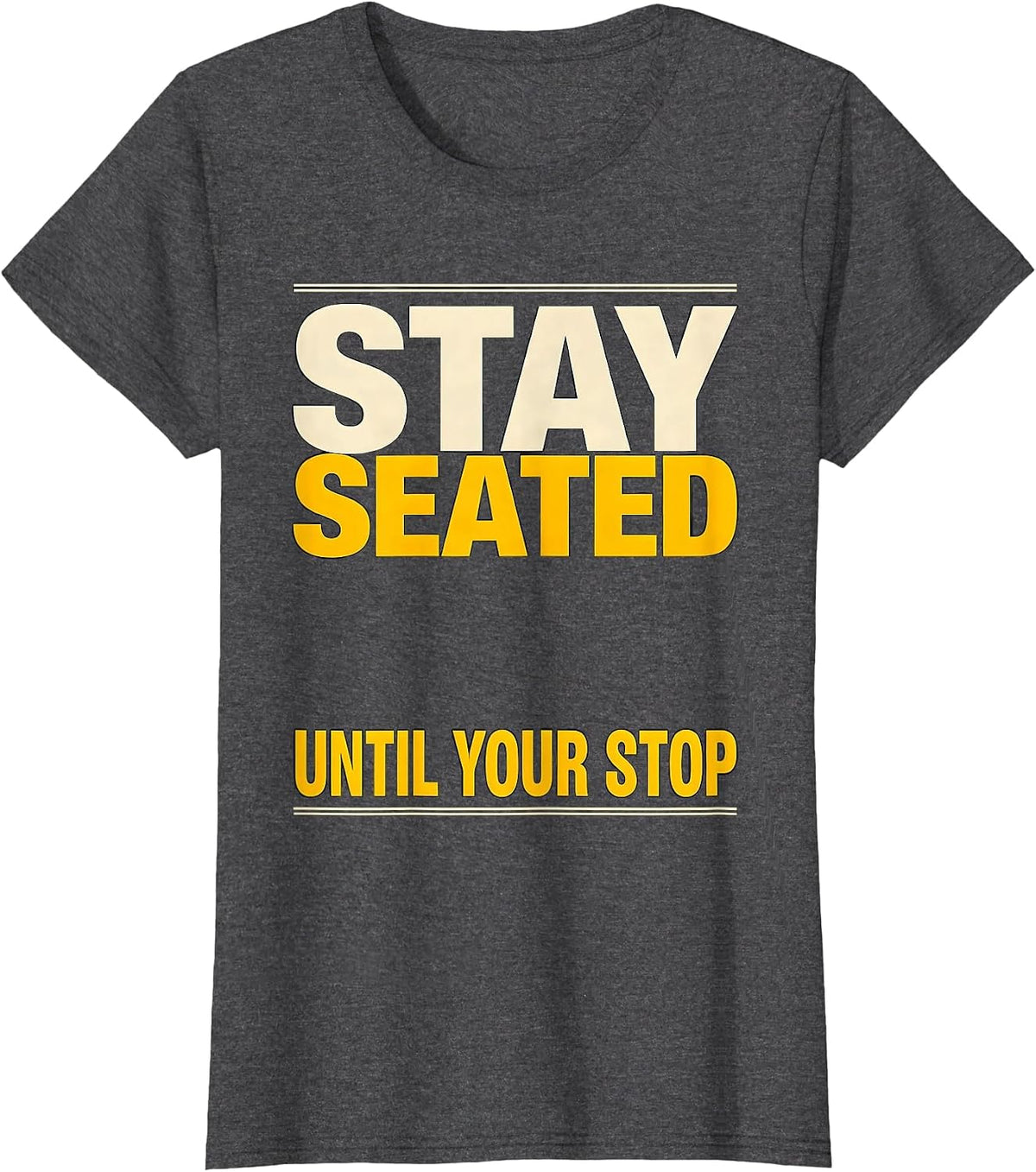 Women's Stay Seated Until Your Stop Funny School Bus Driver T-Shirt - Dark Heather Grey