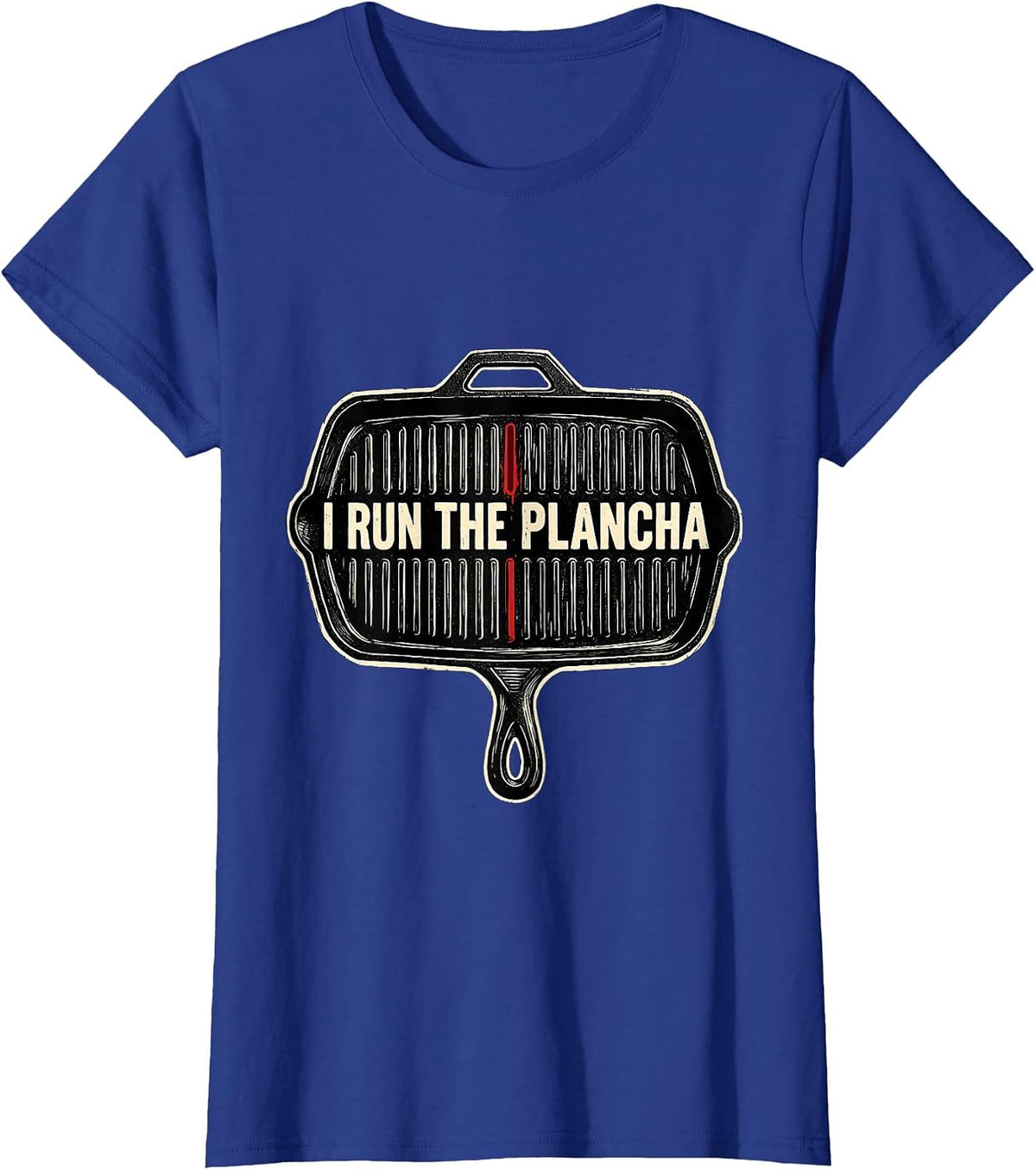 I Run The Plancha Funny Chef Kitchen Linocut Line Cook Gift T-Shirt, Women, Royal Blue, Medium - As Pictured