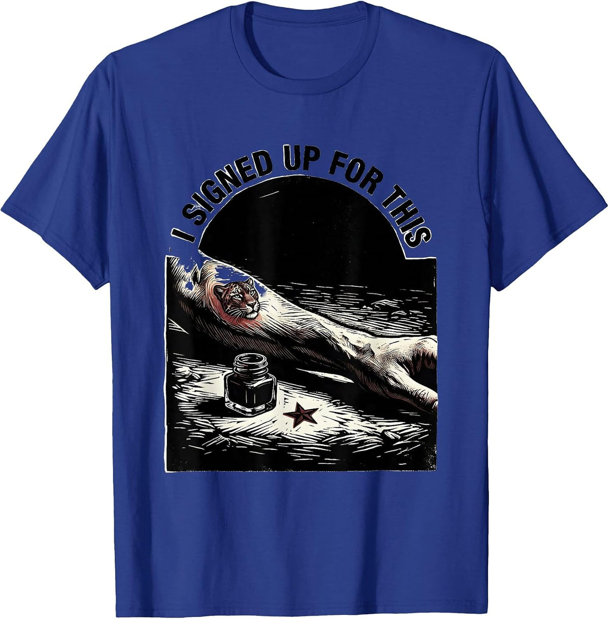I Signed Up For This Funny Tattoo Artist Humor T-Shirt - Royal Blue