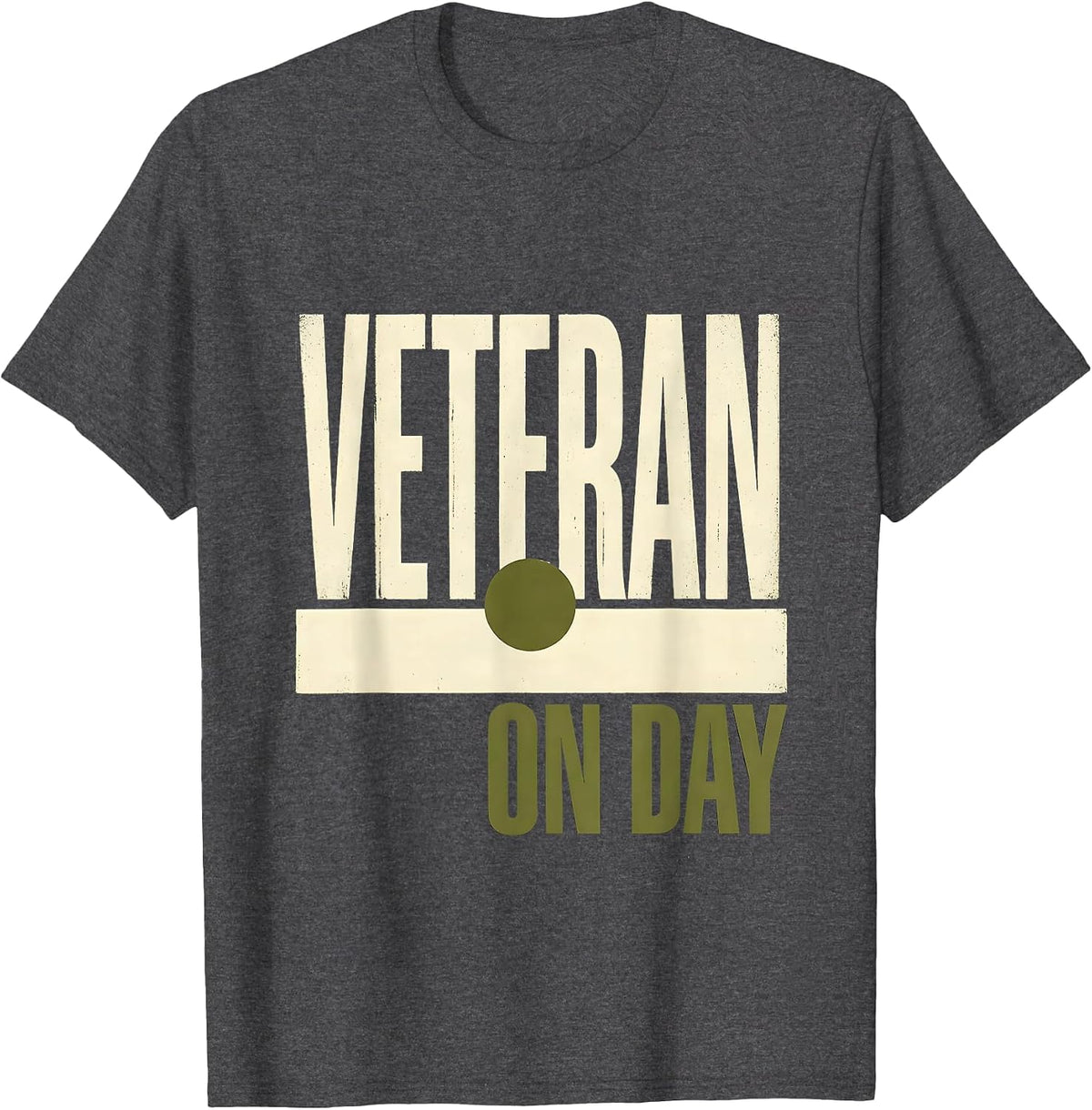 Veteran On Day Patriotic Military Veteran Humor T-Shirt - Dark Heather Grey