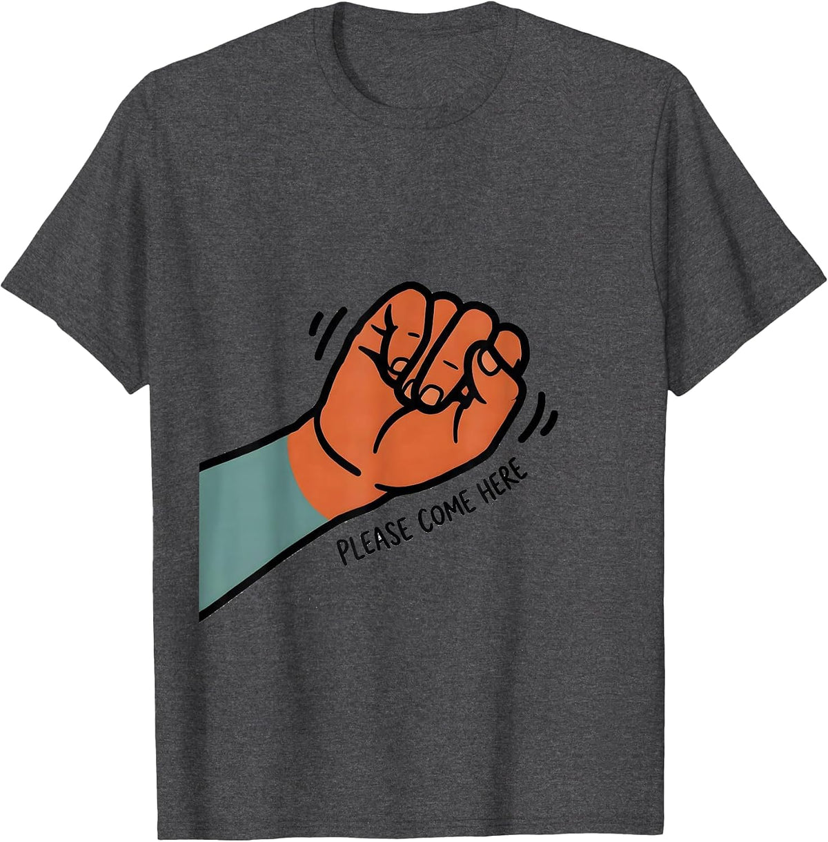 Please Come Here Funny ASL Sign Language Teacher Interpreter T-Shirt - Dark Heather Grey